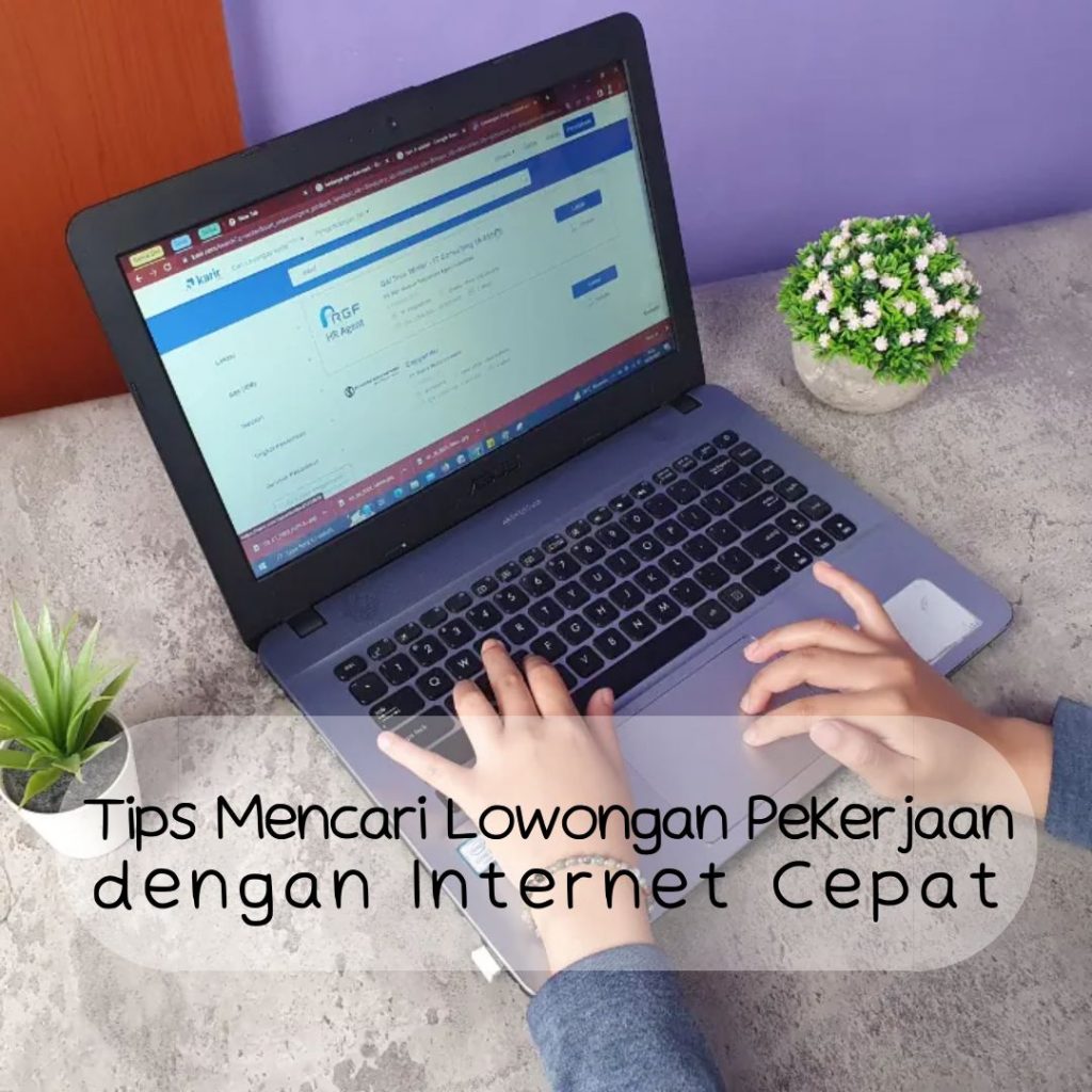 tips mencari lowongan pekerjaan dengan internet cepat